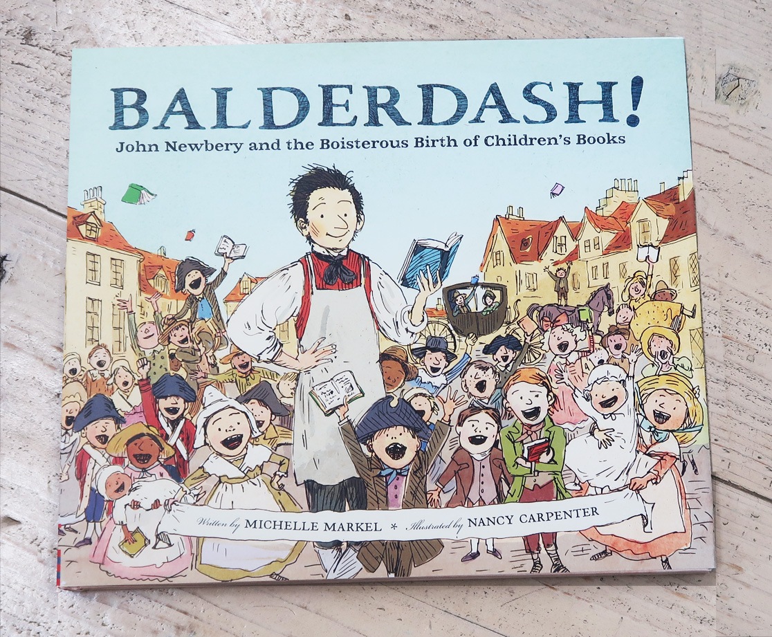 Balderdash!: John Newbery and the Boisterous Birth of Children's Books ～子どもの本の世界を変えたニューベリーの物語～