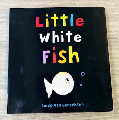 Little White Fish　～ちっちゃな おさかなちゃん～　ボードブック
