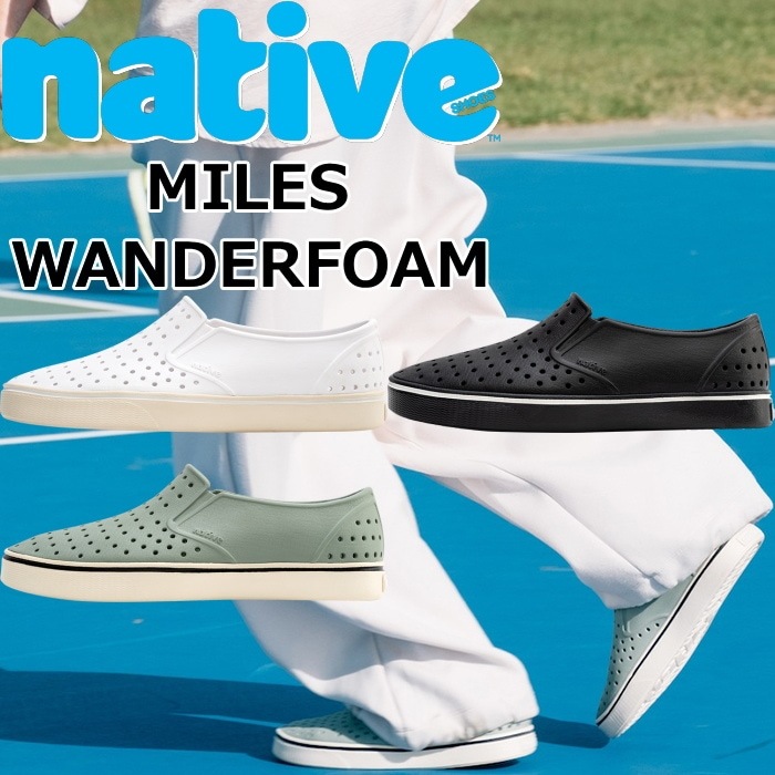 �ͥ��ƥ��֥��塼�� �ޥ��륺 native shoes MILES WANDERFOAM ��С����塼�� ���ˡ����� ��� ������� ��ǥ����� ����������� �����å�������� �ӡ���������� �����ȥɥ� �� ι�� ������