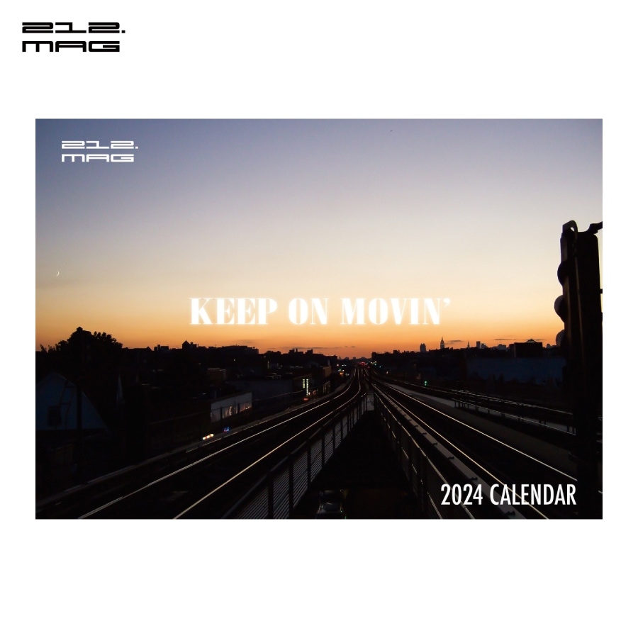 212.MAG : 2024 CALENDAR KEEP ON MOVIN’