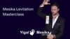 Mesika Levitation Masterclass