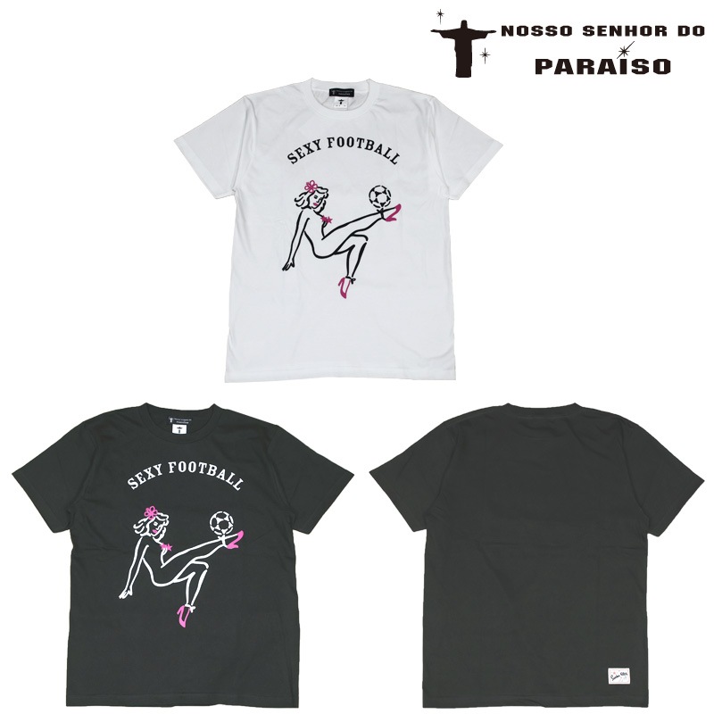 �Υå����˥硼��ɥѥ饤����/NOSSO SENHOR DO PARAISO ȾµT�����/Sexyfootball Tee��NP-00-748��