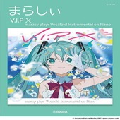 〈楽譜〉〈YMM〉 ピアノソロ まらしぃ V.I.P X marasy plays Vocaloid Instrumental on Piano |ピアノ|楽譜・教則・雑誌