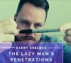 ڥɡ Lazy Man's Penetrations (֥ڥͥȥ졼) by Danny -The Vault