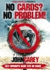 ڥɡNo Cards, No Problem by John Carey