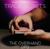 【ダウンロード】Trade Secrets #2 - The Overhand DPS by Benjamin Earl and Studio 52