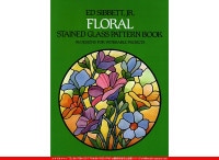 FLORAL STAINED GLASS PATTEREN BOOK[96 DESIGNS FOR WORKABLE PLOJECTS]