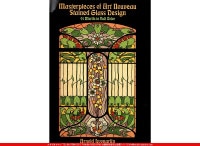 Masterpieces of Art Nouveau Stained Glass Design[91 Motifs in Full Color]