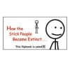 #601 STCK/HOW THE STICK PEOPLE BECAME EXTINCT...