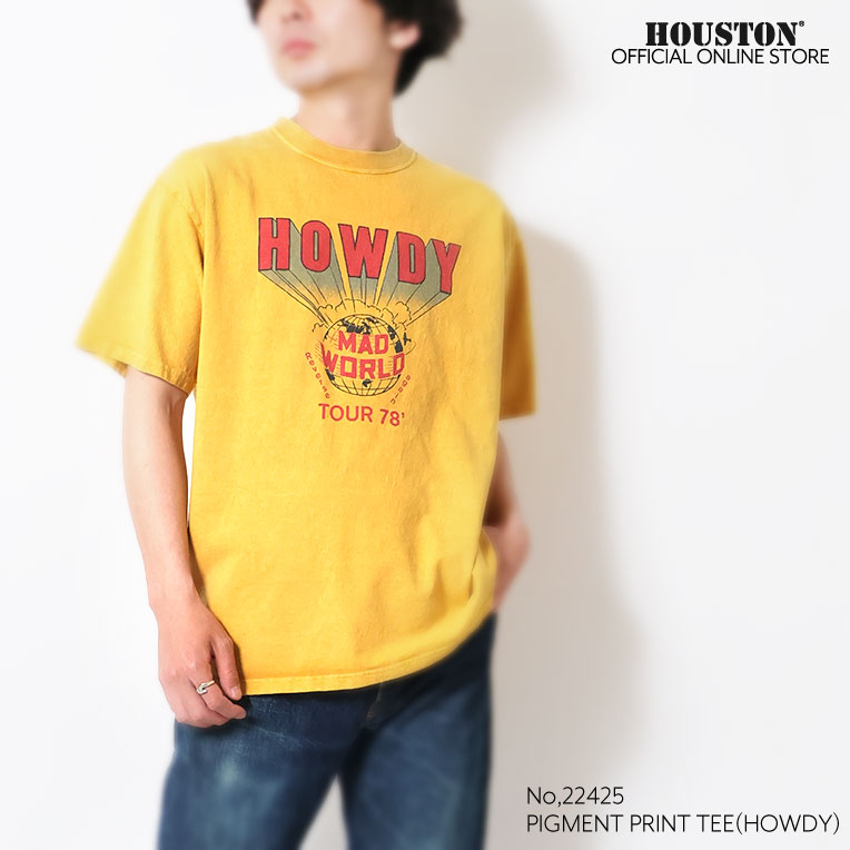 HOUSTON / ヒューストン 22425 PIGMENT PRINT TEE (HOWDY) / ピグメントプリント半袖Tシャツ (ハウディ) -全4色- 