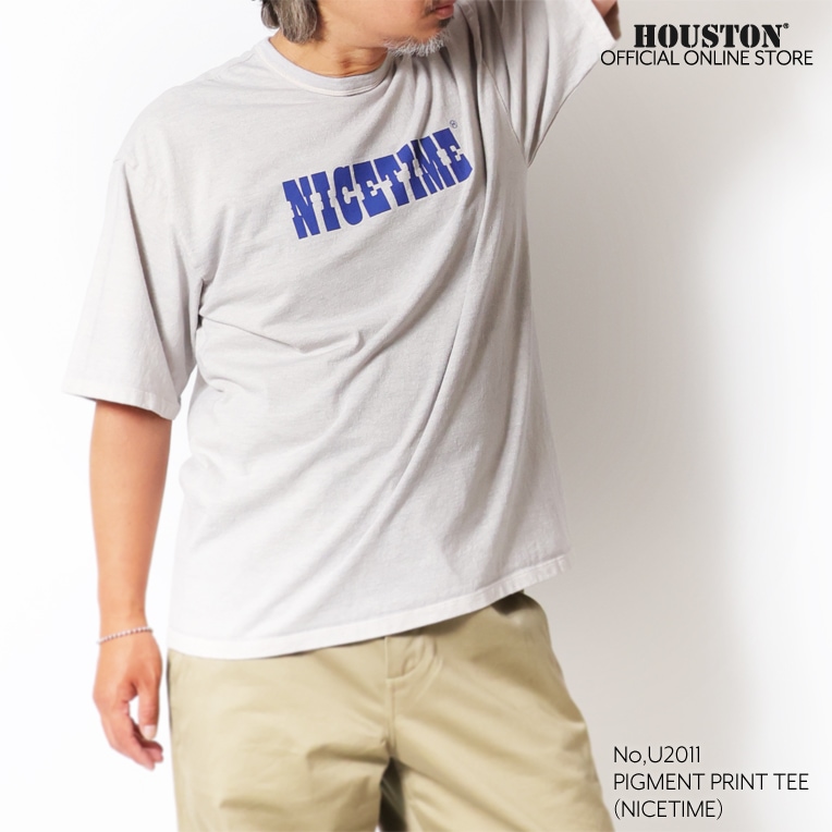 【OFFICIAL限定】　HOUSTON  / ヒューストン U2011 PIGMENT PRINT TEE (NICETIME) / ピグメント プリント 半袖Tシャツ (ナイスタイム) -全2色-