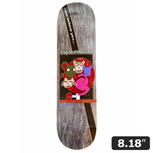 【FROG】TEAM I dont believe you 8.18インチ　フロッグ スケートボード スケボー デッキ SKATEBOARD DECK