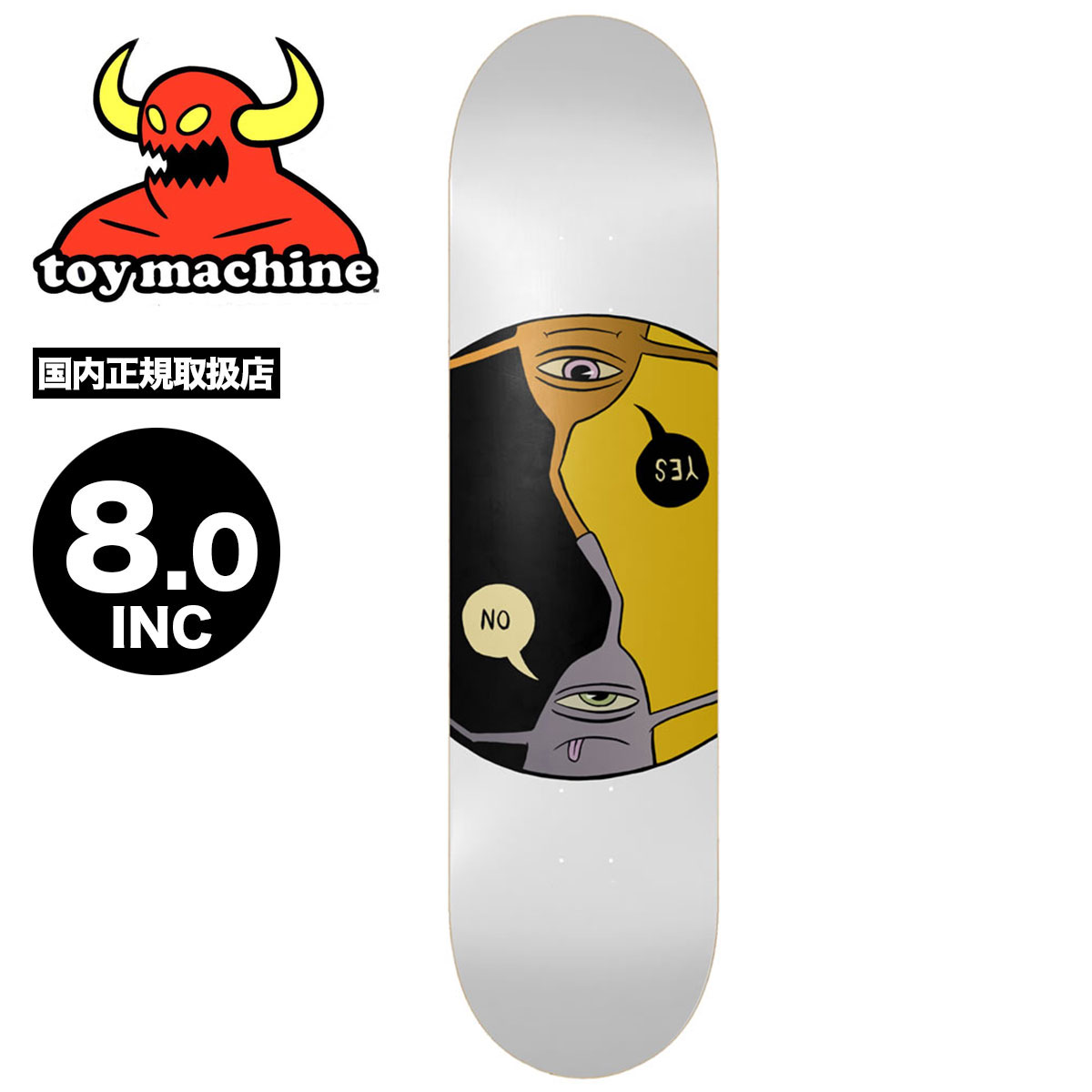 TOY MACHINE トイマシーン YES/NO イエスノー スケートボード デッキ
