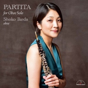 池田昭子(オーボエ)：パルティータ 無伴奏オーボエ作品集 | CD / DVD