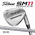 �����ȥꥹ�� �ܡ������ǥ����� SM11 �����å� �ĥ�����������ž夲 44���56�� BV105 �������륷��ե� Titleist 26C