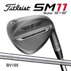 �����ȥꥹ�� �ܡ������ǥ����� SM11 �����å� �˥å���ž夲 58���60�� BV105 �������륷��ե� Titleist 26C