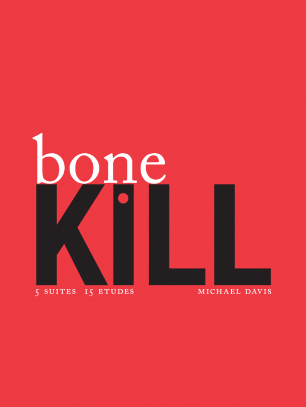 bone KILL -5 suites/15 etudes-by Michael Davis