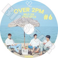 K-POP DVDۡ2PM OVER 2PM #6(Wild SixEP03-EP04)ܸ뤢ۡڥġԡ 󥱥 JUNK ˥å NICHKHUN  WOOYOUNG KPOP DVD