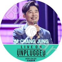 K-POP DVD LIVE ON UNPLUGGED IM CHANG JUNG 2021.04.23 ܸ뤢 IM CHANG JUNG 󥸥 ڹȼϿDVD KPOP DVD