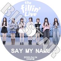 K-POP DVD SAY MY NAME THE FILLIN LIVE 2025.04.24 ܸ뤢 ޥ͡ ҥȥ ե 󥸥 ˡ  ᥤ ɥ KPOP DVD