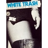 WHITE TRASH