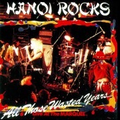 HANOI ROCKS/ALL THOSE WASTED YEARS... 燃えるロンドン・ナイト 国内盤|HANOI ROCKS|EUROPIAN