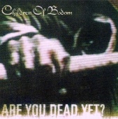 CHILDREN OF BODOM/ARE YOU DEAD YET? チルドレン・オブ・ボドム 2005年作|北欧メタル|EUROPIAN