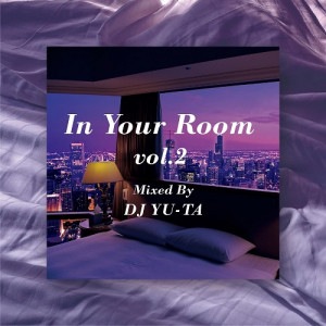 IN YOUR ROOM VOL.2 MIXED BY DJ YU-TA ミックスCD