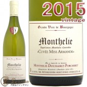 ���ƥ꡼���ɥ����졦�ݥ륷���<br>���ƥ꡼ �֥�� ����������ߥ�������ޥ��[2015][������]<br>��磻��/�ɸ�[750ml]<br><br>Monthelie Douhairet Porcheret<br>Monthelie Blanc Cuvee Miss Armande 2015