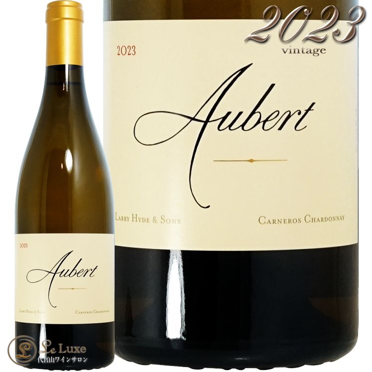 2023 �����ɥ� ��꡼ �ϥ��� �� ���� ������䡼�� �����ͥ��� �����١��� �磻�� ������ ��磻�� 750ml Aubert Wines Chardonnay Larry Hyde & Sons Vineyard Carneros