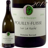 2018 �ץ��� �ե奤�å� ���塼�� �� ���å��� �ɥ᡼�� �Х��� ������ ��磻�� �ɸ� 750mll Domaine Barraud Pouilly Fuisse sur La Roche