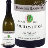 2021 �ץ��� �ե奤�å� ���� �ӥ��� V.V.  �ɥ᡼�� �Х��� ������ ��磻�� �ɸ� 750mll Domaine Barraud  Pouilly Fuisse En Buland Vieilles Vignes