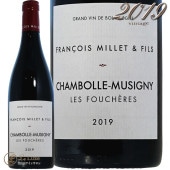 2019 �����ܡ��� �ߥ奸�ˡ� �� �ե������� �ե�󥽥� �ߥ� �� �ե��� �֥磻�� 750ml Francois Millet et Fils Chambolle Musigny Les Foucheres