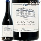 2023 �֥르���˥� �ԥ� �Υ�� ���� �� �ץ饹 �ɥ᡼�� ���ߡ��� �ƥ��ꥨ ������ �֥磻�� 750ml Domaine Camille Thiriet Bourgogne Pinot Noir En La Place