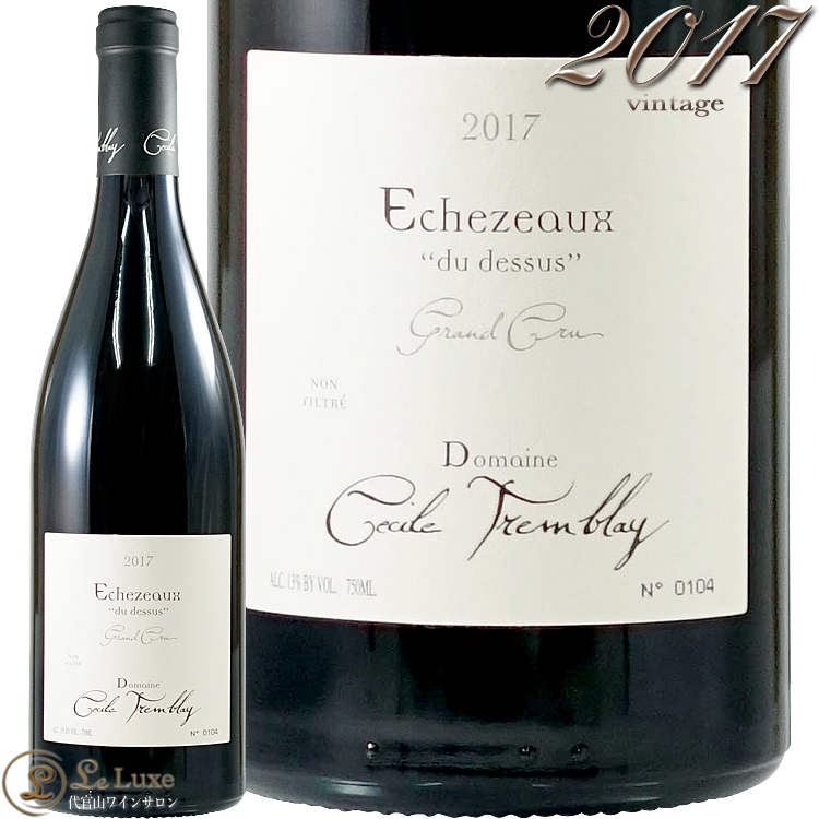 2017  ǥ ɥ   ɥ᡼  ȥ֥쥤  ֥磻ɸ 750ml Domaine Cecile Tremblay Echezeaux du Dessus Grand Cru