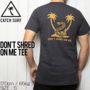 [åݥб] CATCH SURF å DON'T SHRED ON ME TEE ȾµT A8TEE058
