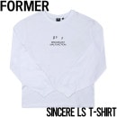 【送料無料】ロングスリーブTEE ロンT FORMER フォーマー SINCERE L/S TEE FTE-23314|NEW ARRIVALS
