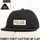 【送料無料】帽子 ストラップキャップ  POLeR ポーラー FURRY FONT COTTON 6P CAP 251MCV0087 BLK 日本代理店正規品|NEW ARRIVALS