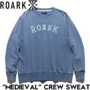 THE ROARK REVIVAL ロアークリバイバル MEDIEVAL CREW SWEAT スウェット トレーナー クルーネック RSWJ1171-SLB 日本代理店正規品|NEW ARRIVAL