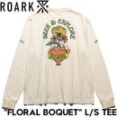ROARK REVIVAL ロアーク リバイバル FLORAL BOQUET L/S TEE 長袖Tシャツ ロンT メンズ レディース コットン100% RLTJ1172-NAT 日本代理店正規品|N