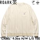 ROARK REVIVAL ロアーク リバイバル LABEL 9.3oz H/W L/S TEE 長袖Tシャツ ロンT ヘビーウェイト RLTJHW1170-NAT 日本代理店正規品|NEW ARRI