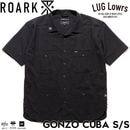 ROARK �������� Ⱦµ����� ��� ���塼�Х���� ���ߥ���� �ۿ�®�� ���� GONZO CUBA S/S RWJ1203-BLK 26SP ��������Ź������