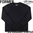 FORMER �ե����ޡ� ĹµT����� ����T ��� ��åե�T����� �饰��󥹥꡼�� ���åȥ� AG RAGLAN WAFFLE BLACK FKN-26102 26FW ��������Ź������