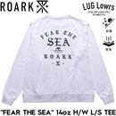 ROARK �������� ����T ��� ĹµT����� �إӡ��������� ���� �ɽ� FEAR THE SEA 14oz H/W L/S TEE RLTJHW1250-WHT WHITE 26FW ��������Ź������