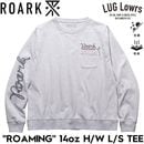 ROARK �������� ����T ��� ĹµT����� �إӡ��������� ���� �ɽ� ROAMING 14oz H/W L/S TEE RLTJHW1251-HGY HEATHER GREY 26FW ��������Ź������
