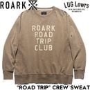 ROARK �������� �ȥ졼�ʡ� ��� ���롼�ͥå��������å� 12.5oz �����å���ù� ROAD TRIP CREW SWEAT TOBACCO �֥饦�� RSWJ1254-TOB 26FW ��������Ź������