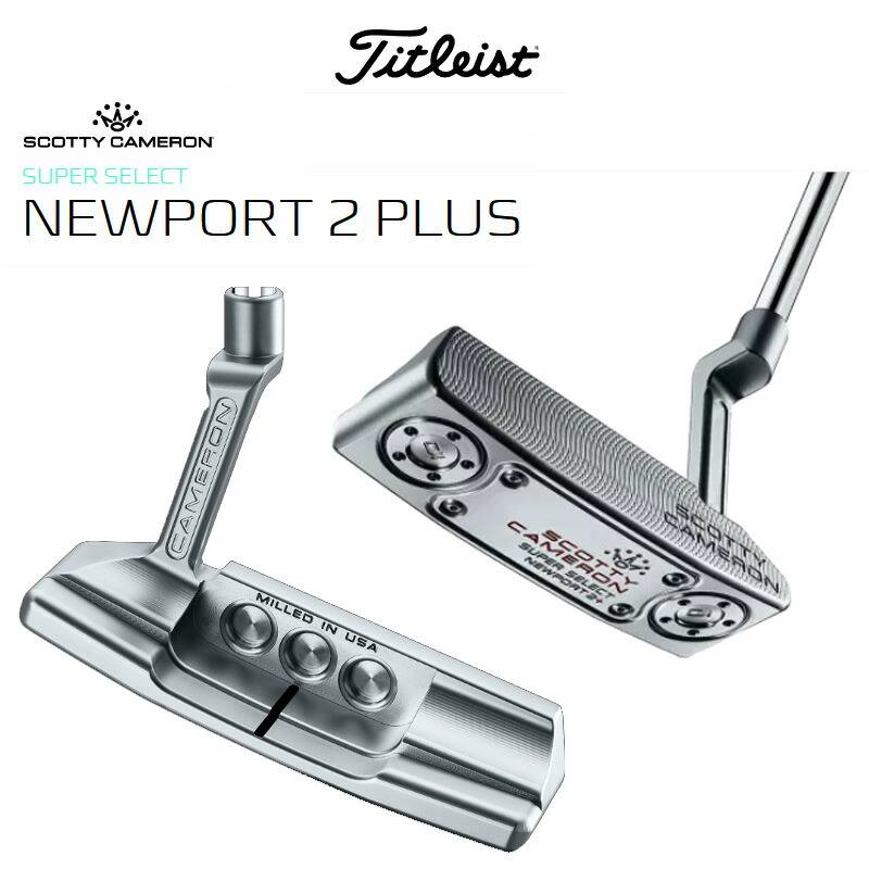 スコッティキャメロン スーパー セレクト ニューポート2 プラス パター 2023年モデル Scotty Cameron Super Select Newport2＋ Putter  USA直輸入品