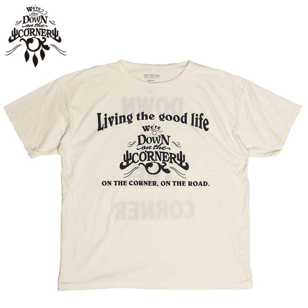 S/S COTTON HEMP TEE SZ "GOOD LIFE" / WHITE / DOWN ON THE CORNER  �����󥪥󥶥����ʡ�