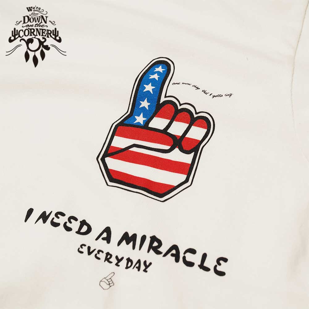 S/S TEE "I NEED A MIRACLE" / VANILLA WHITE / DOWN ON THE CORNER  �����󥪥󥶥����ʡ�