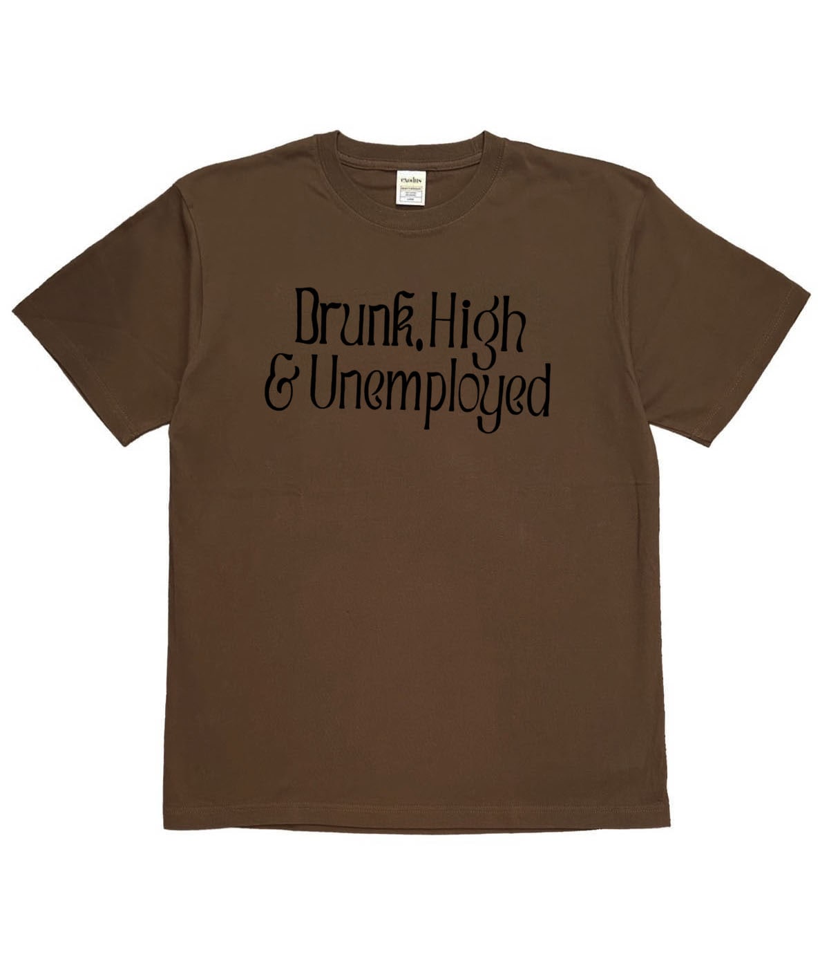 DRUNK,HIGH ＆ UNEMPLOYED T SHIRT【BROWN】